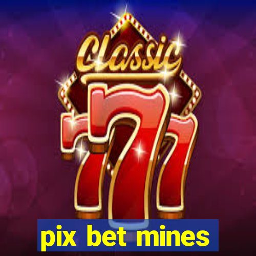 pix bet mines